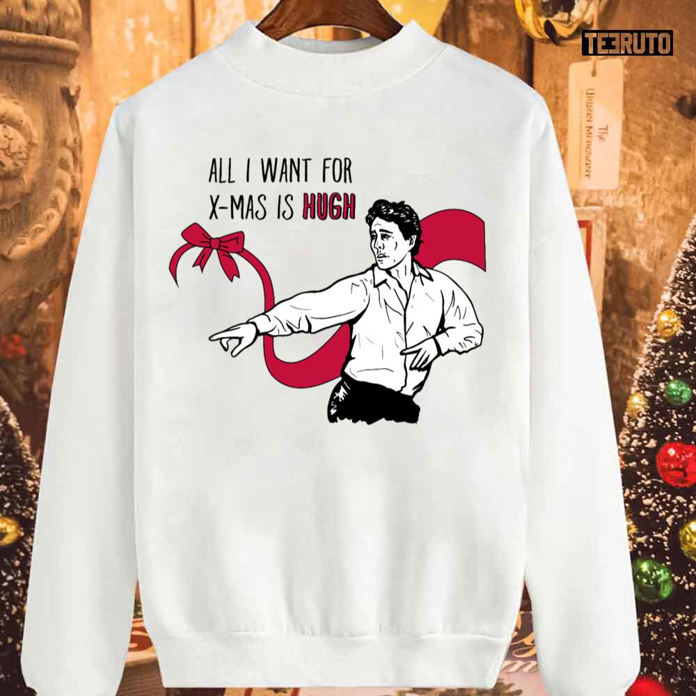 All I Want For X Mas Is Hugh Sweatshirt