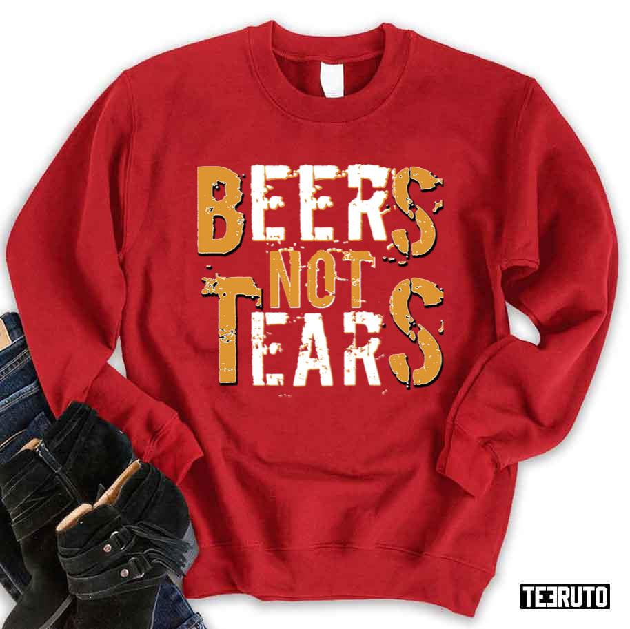 Beers Not Tears Funny Drinking Unisex Sweatshirt