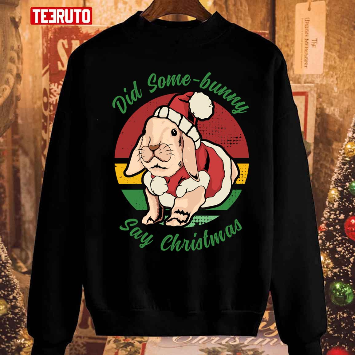 Bunny Santa Did Some Bunny Say Christmas Unisex Sweatshirt