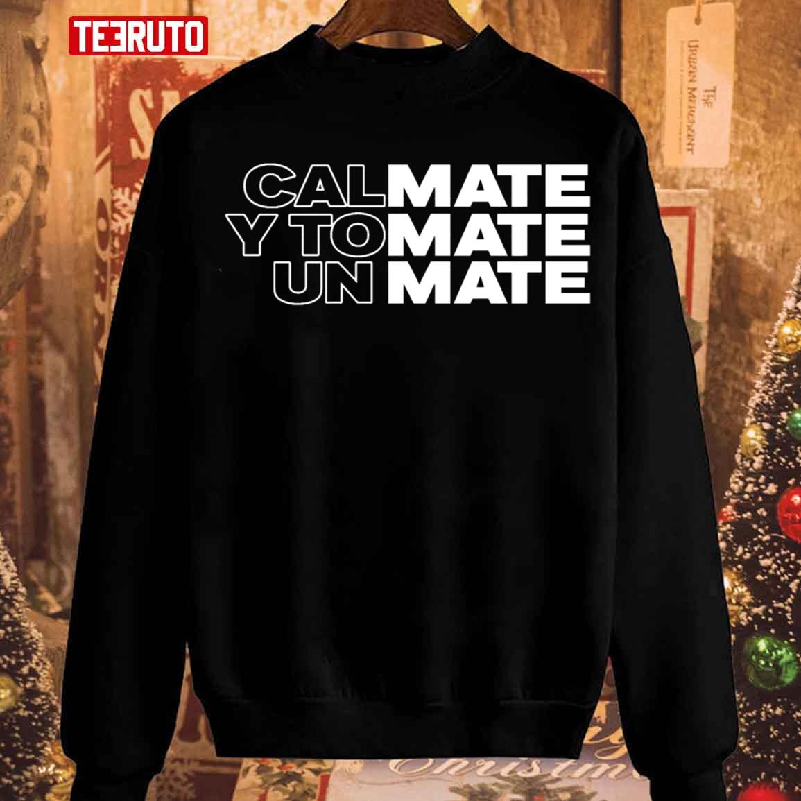 Calmate Y Tomate Un Mate Yerba Lovers Unisex Sweatshirt