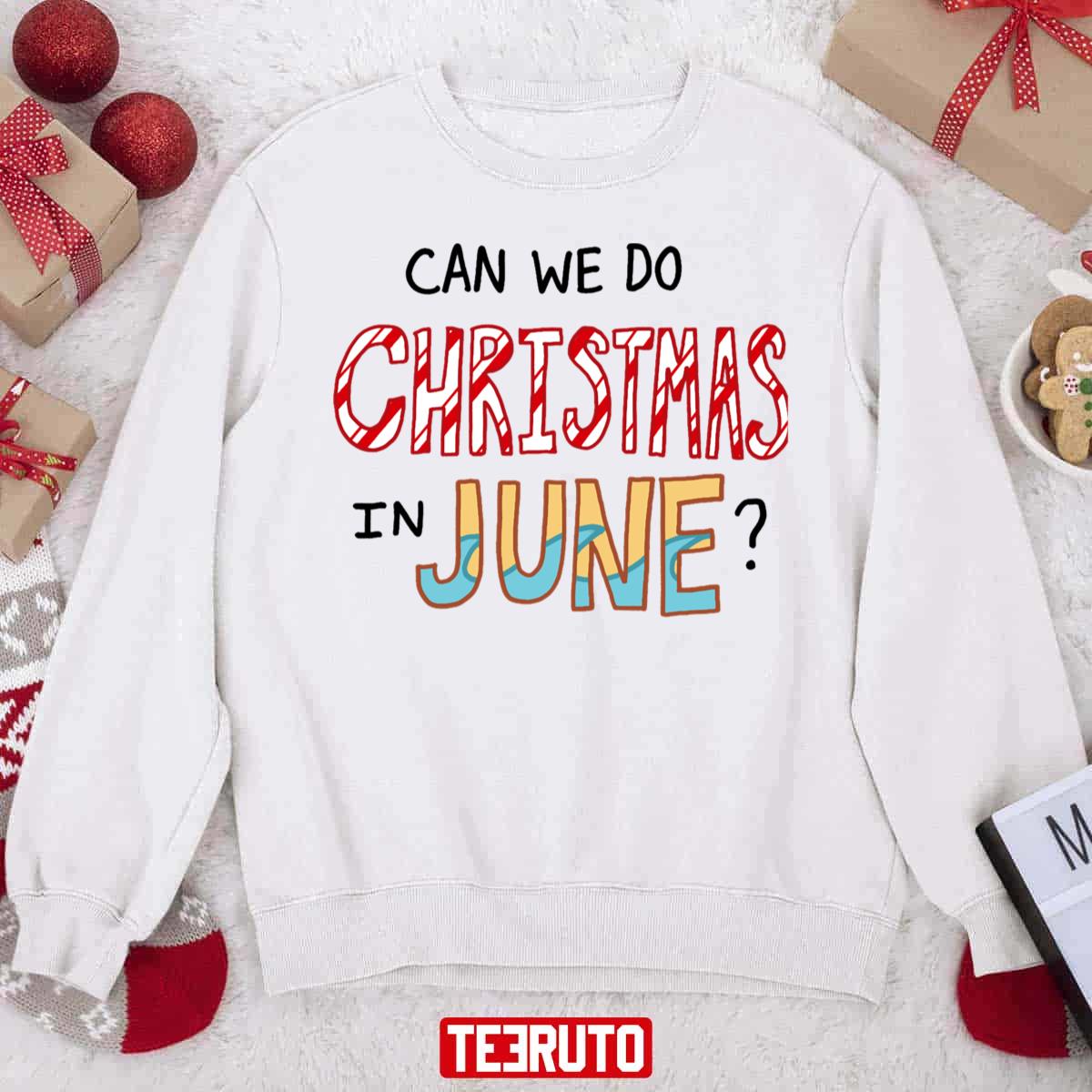 Can We Do Christmas In June Unisex Sweatshirt