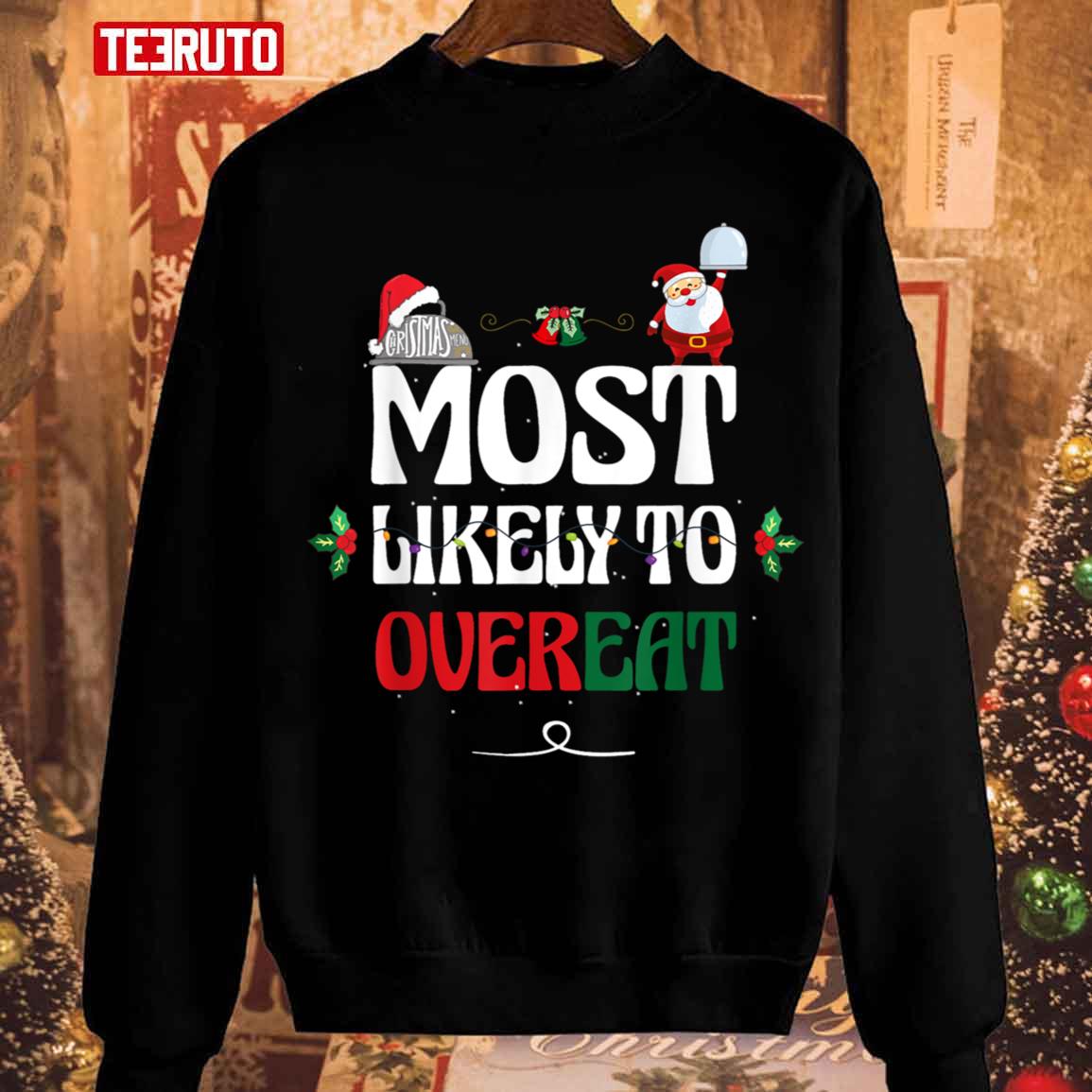 Christmas Meals Most Likely To Overeat Unisex Sweatshirt