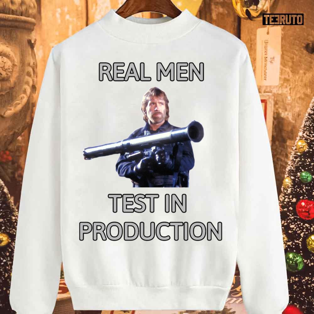 Chuck Norris Real Men Test In Production Unisex Sweatshirt