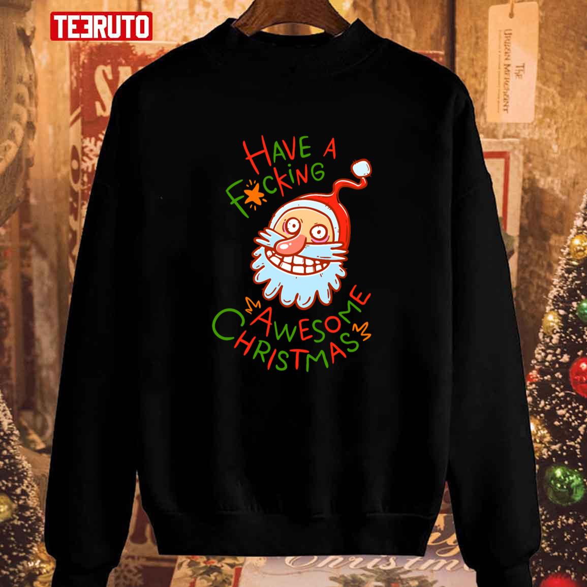 Crazy Santa Have A Fucking Awesome Christmas Unisex Sweatshirt