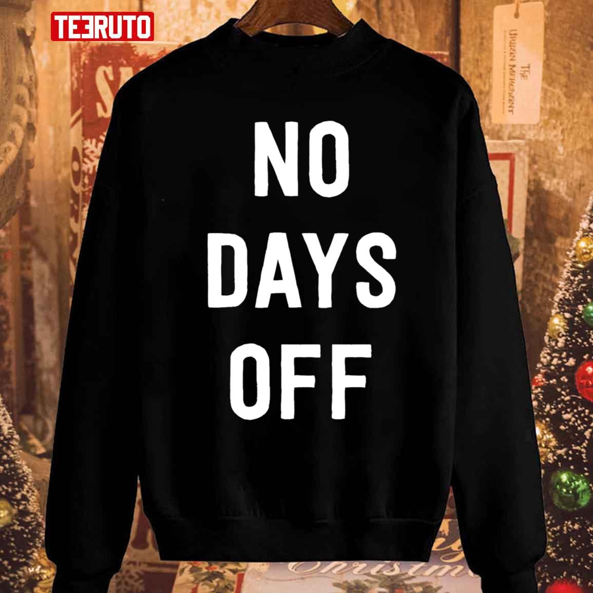 No Days Off Christmas Unisex Sweatshirt
