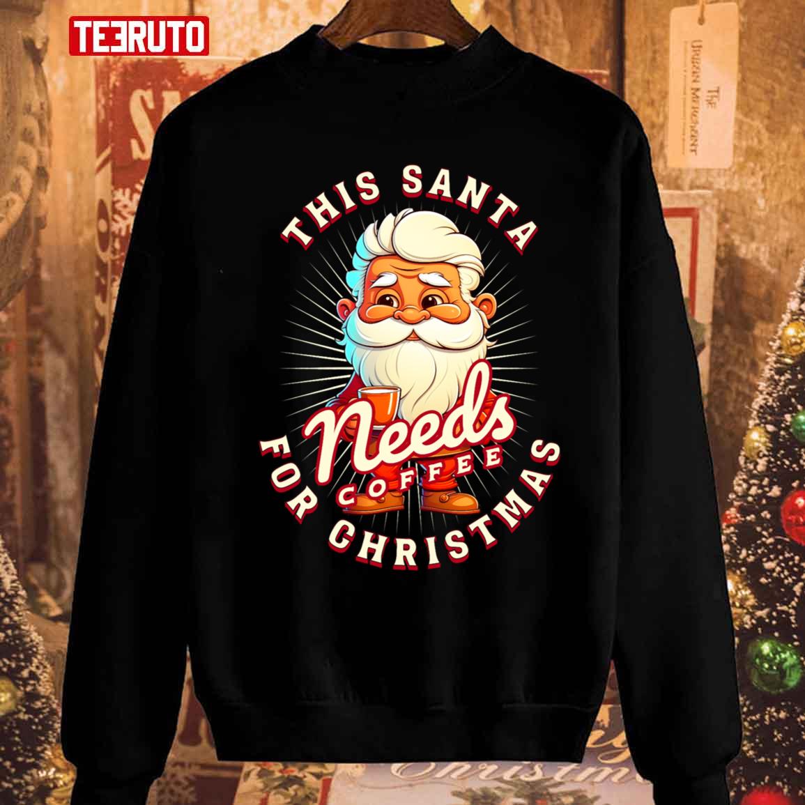 Santa Needs Coffee 2023 Sweatshirt