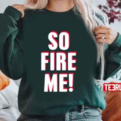 So Fire Me Funny Work Job Humor Freelancer Anti Capitalist Unisex Sweatshirt