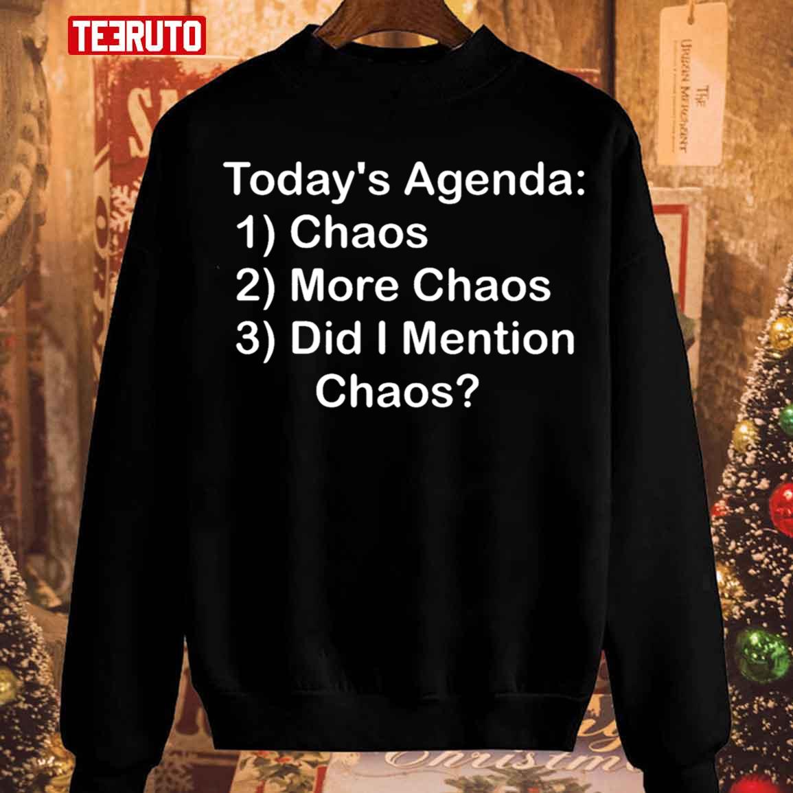 Today& 39;s Agenda Chaos Unisex Sweatshirt