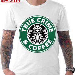 True Crime And Coffee Junkie Unisex T-Shirt