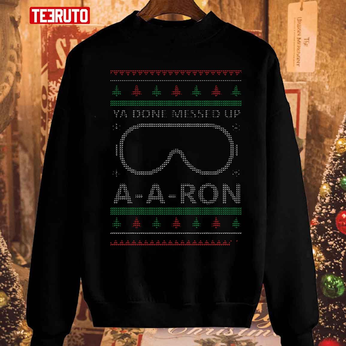 Ya Done Messed Up A A Ron Christmas Sweatshirt