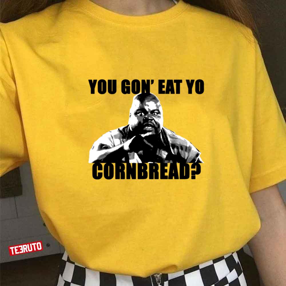 You Gon’ Eat Yo Cornbread Eddie Murphy Unisex T-Shirt