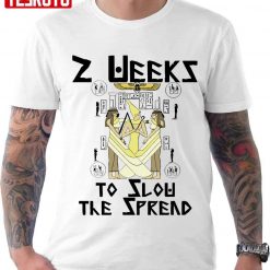 2 Weeks To Slow The Spread 200bc The Vaccines Unisex T-Shirt