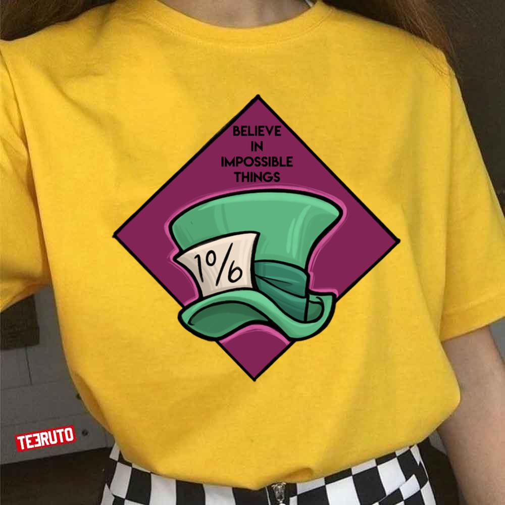 Believe In Impossible Things Mad Hatter Unisex T-Shirt