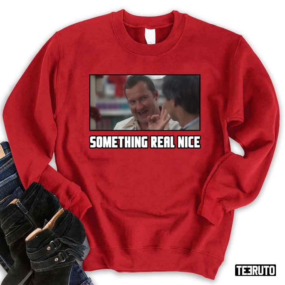 Christmas Vacation Movie Something Real Nice Clark Unisex Sweatshirt