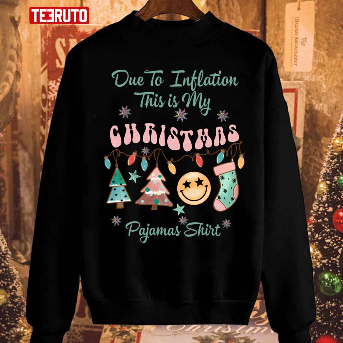 Due To Inflation This Is My Christmas Pajama Unisex Sweatshirt