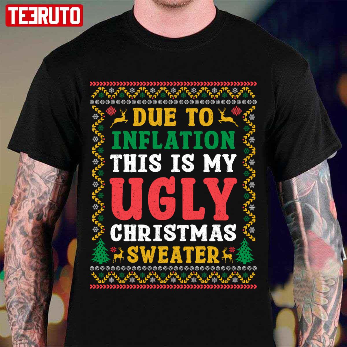 Due To Inflation This Is My Ugly Christmas Unisex T-Shirt