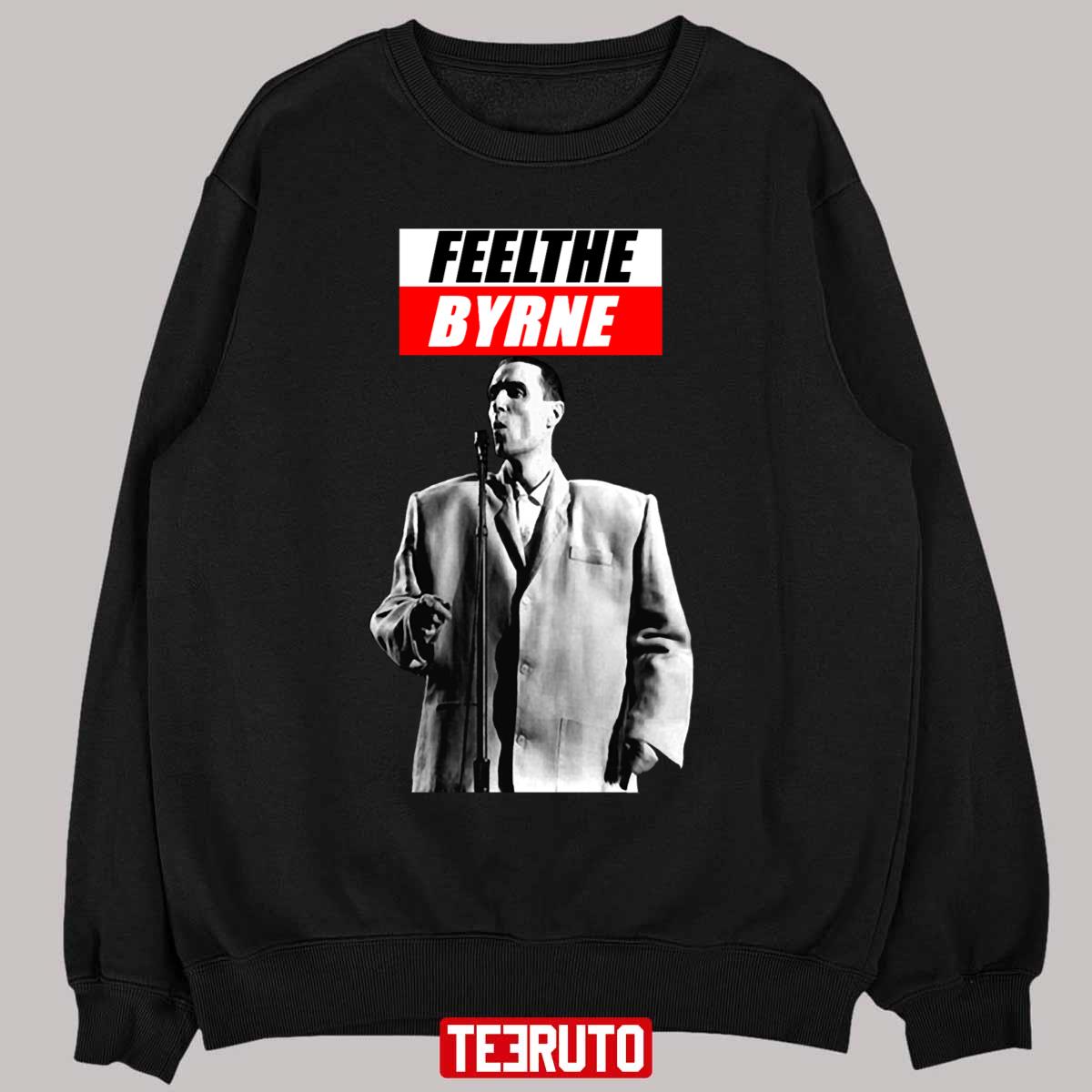 Feel The Byrne Talking Heads David Byrne Unisex Sweatshirt