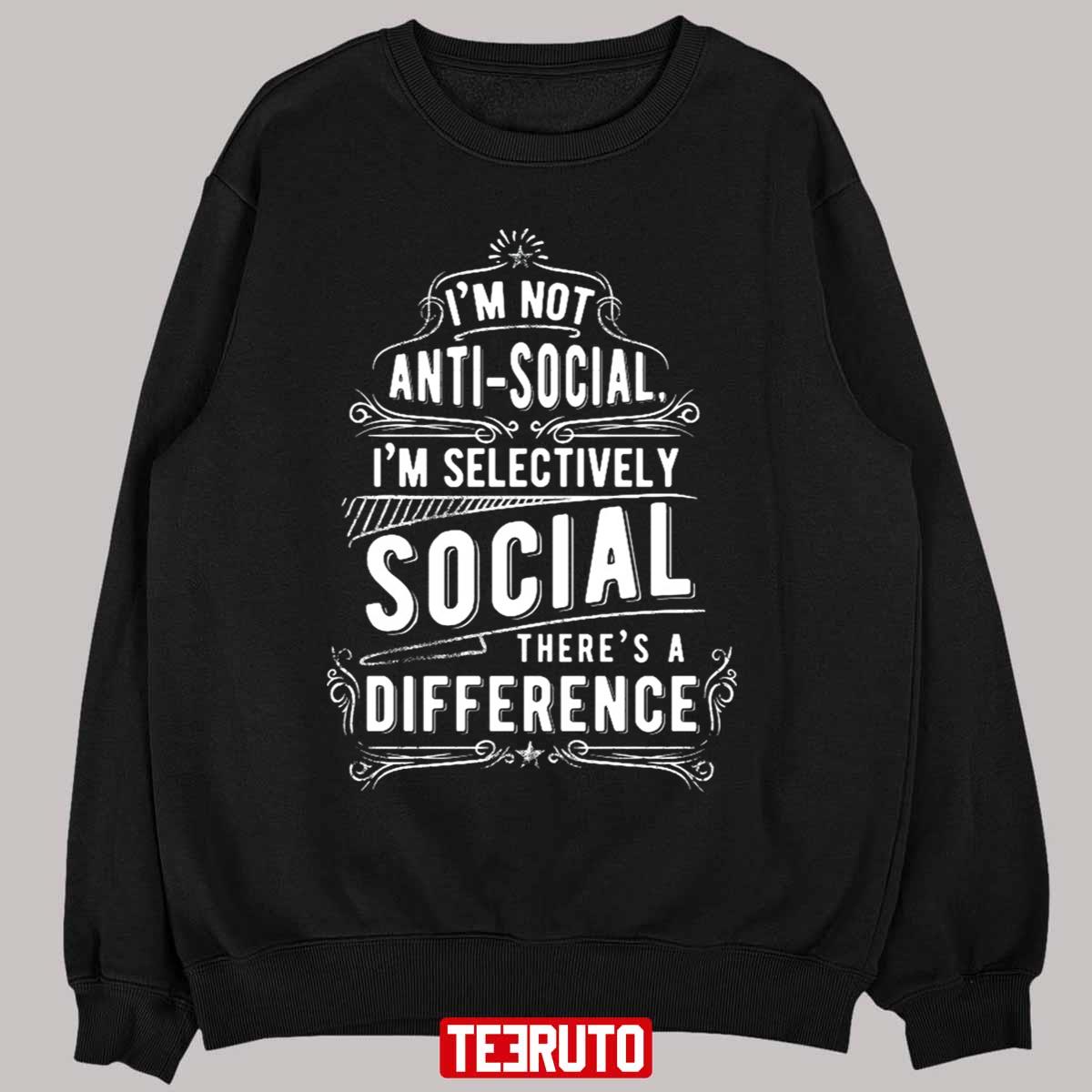 Not Anti Social Selectively Social Unisex Sweatshirt