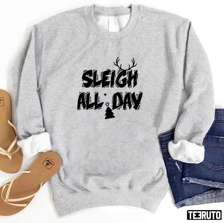 Sleigh All Day Christmas Unisex Sweatshirt