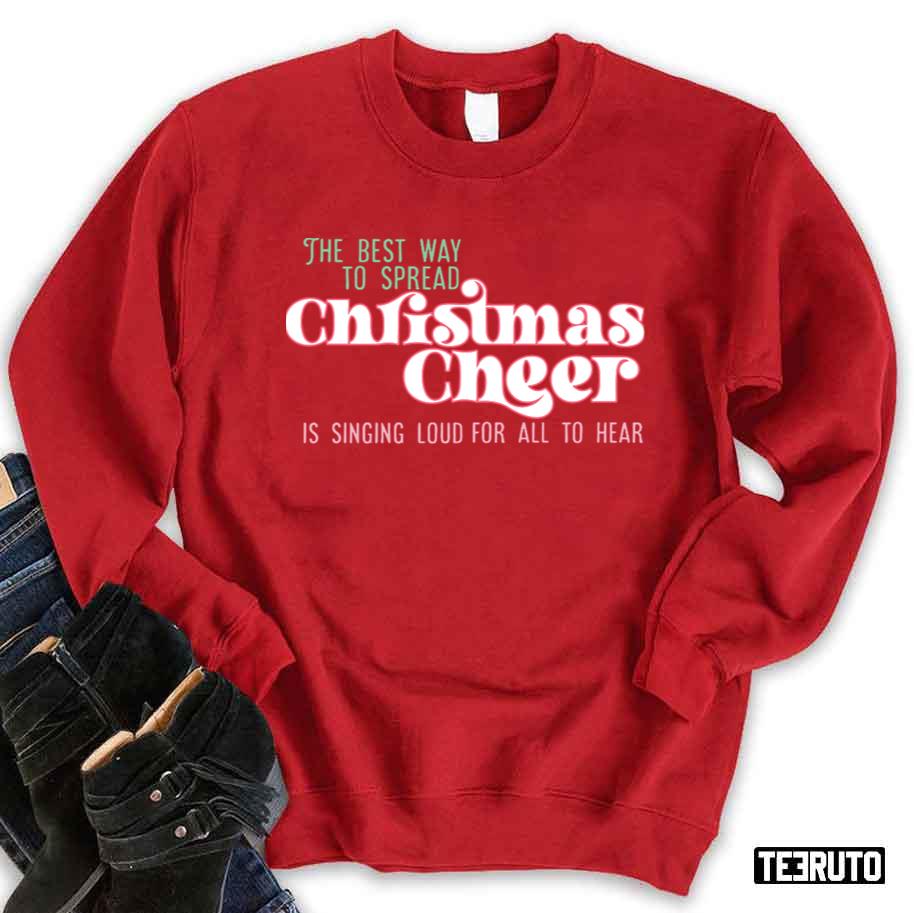 The Best Way To Spread Christmas Cheer To Hear Unisex Sweatshirt