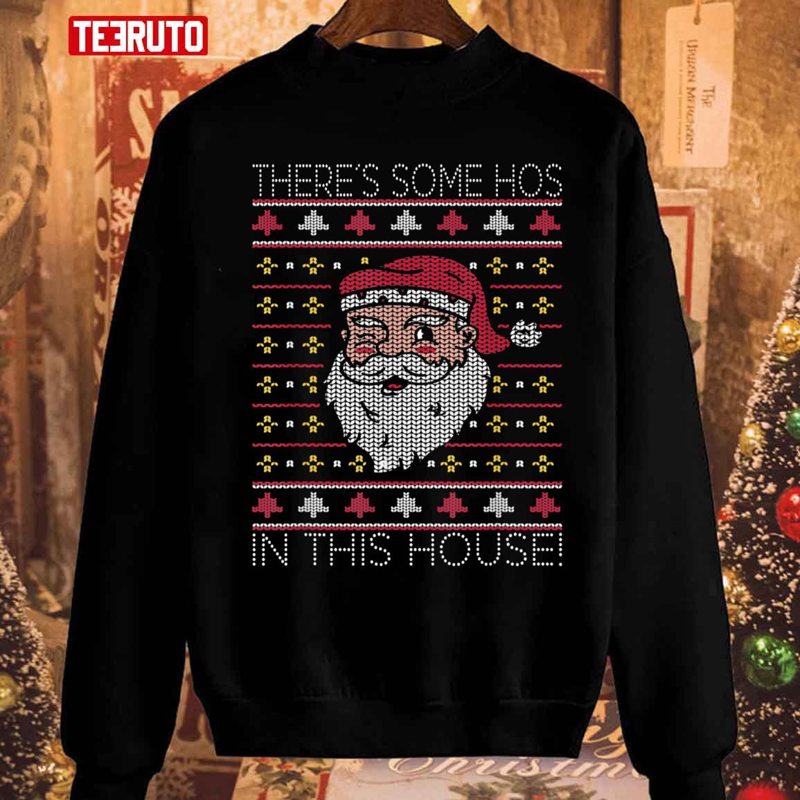 There’s Some Hos In This House Christmas Santa Unisex Sweatshirt