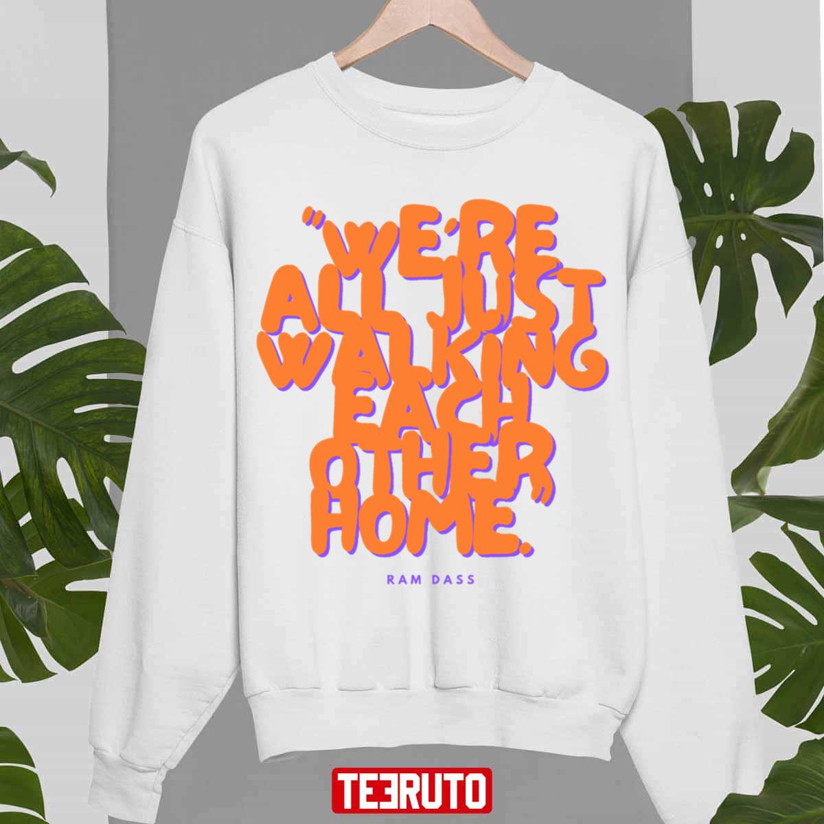 We’re All Just Walking Each Other Home Ram Dass Unisex Sweatshirt