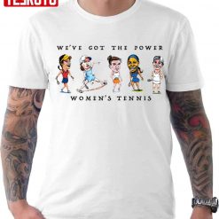 We’ve Got The Power Women’s Tennis Unisex T-Shirt