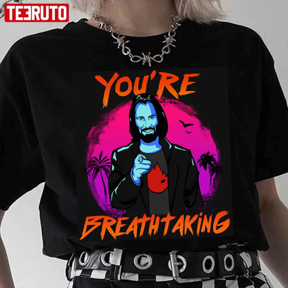 You’re Breathtaking Unisex T-Shirt