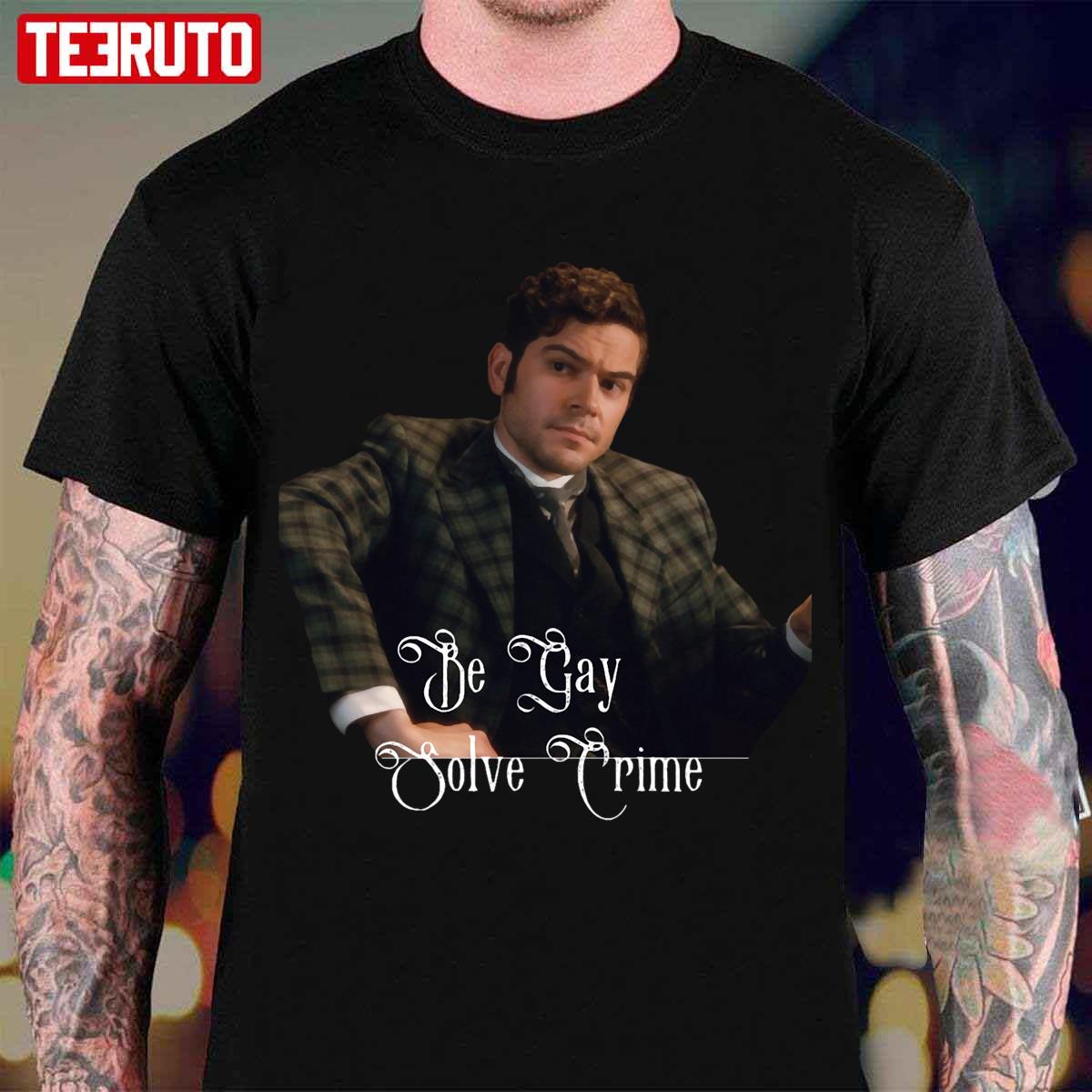 Be Gay Solve Crime Murdoch Mysteries Unisex T-Shirt