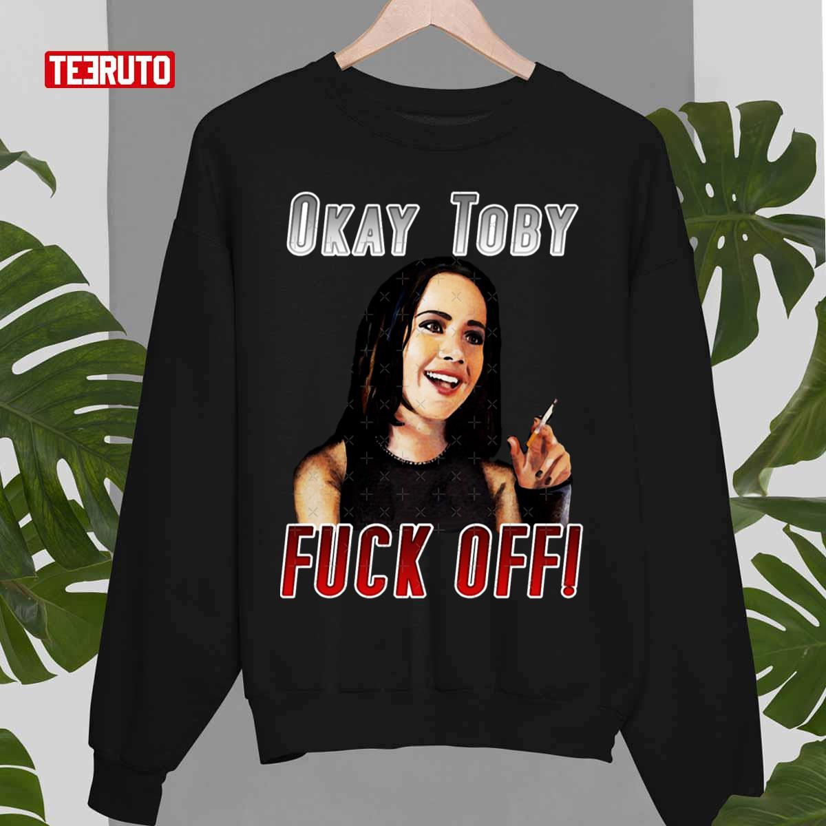 Ok Toby Fuck Off Unisex Sweatshirt