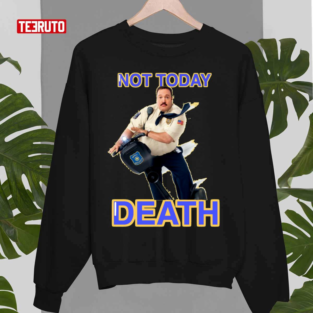 Paul Blart Not Today Death Unisex T-Shirt